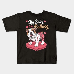 My Baby is a Bulldog, Cute Bulldog Mom Mothers Day Kids T-Shirt